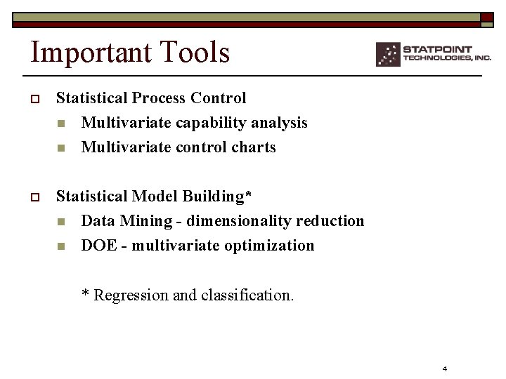Important Tools o Statistical Process Control n Multivariate capability analysis n Multivariate control charts