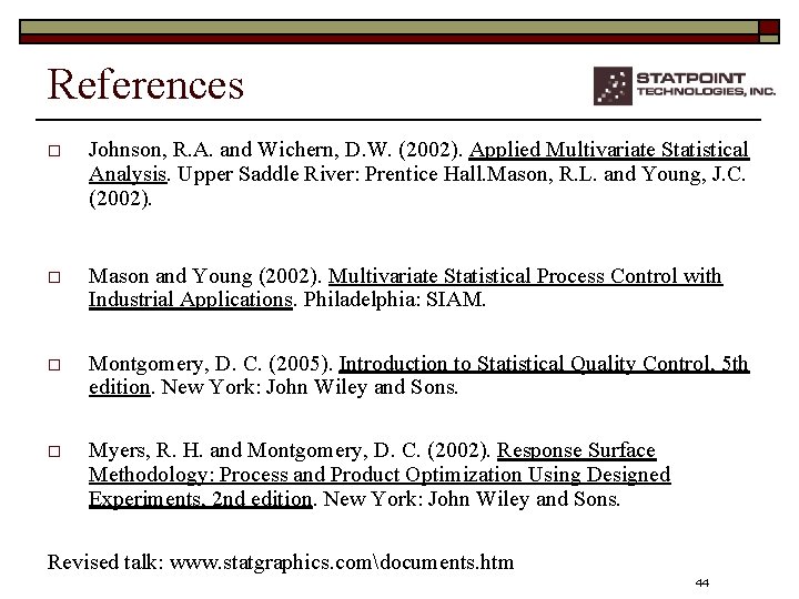 References o Johnson, R. A. and Wichern, D. W. (2002). Applied Multivariate Statistical Analysis.