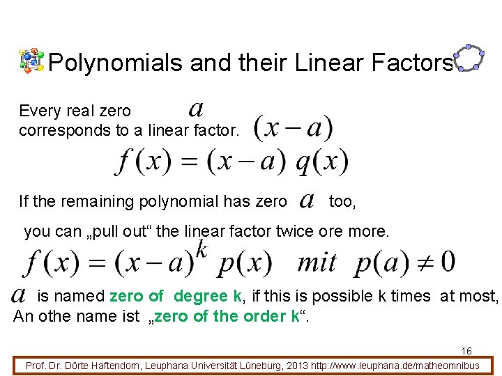 Polynomials and their Linear Factors Every real zero corresponds to a linear factor. If