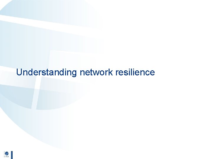 Understanding network resilience 