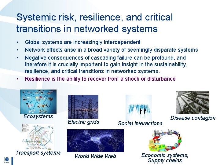 Systemic risk, resilience, and critical transitions in networked systems • • Global systems are