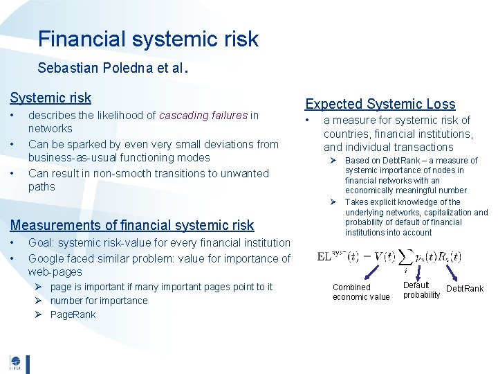 Financial systemic risk Sebastian Poledna et al. Systemic risk • • • describes the