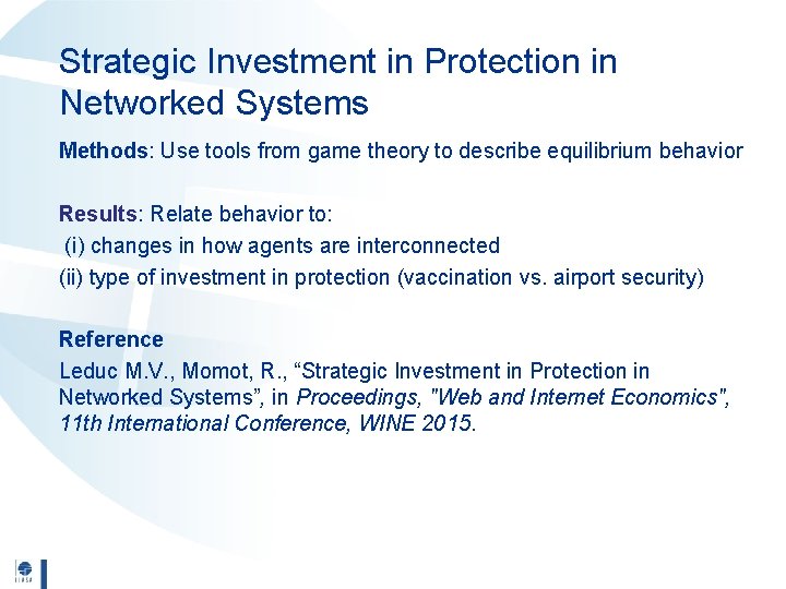 Strategic Investment in Protection in Networked Systems Methods: Use tools from game theory to