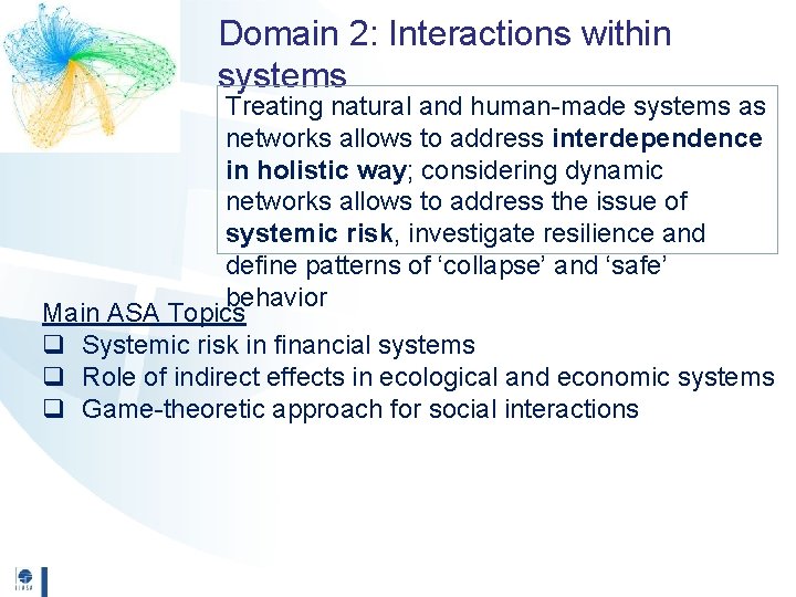 Domain 2: Interactions within systems Treating natural and human-made systems as networks allows to