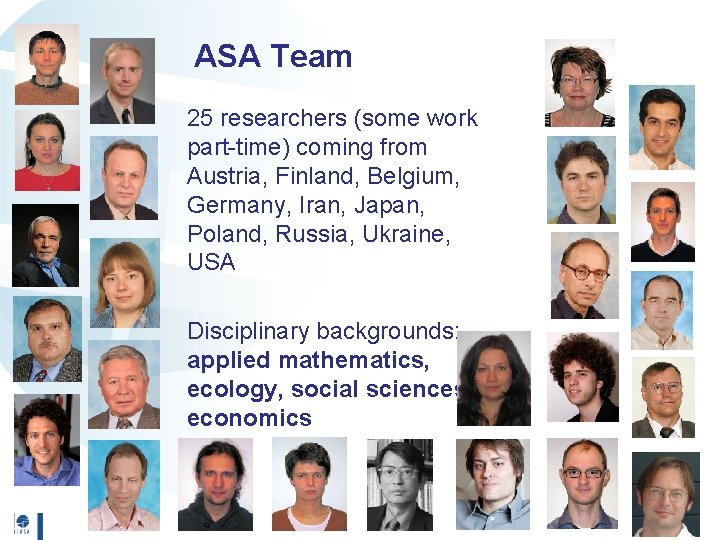 ASA Team 25 researchers (some work part-time) coming from Austria, Finland, Belgium, Germany, Iran,