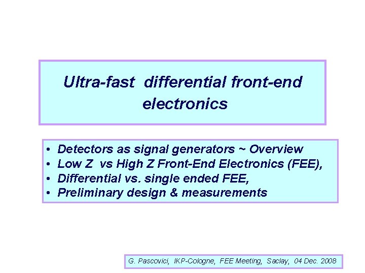Ultra-fast differential front-end electronics • • Detectors as signal generators ~ Overview Low Z