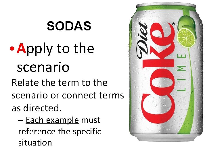 SODAS • Apply to the scenario Relate the term to the scenario or connect