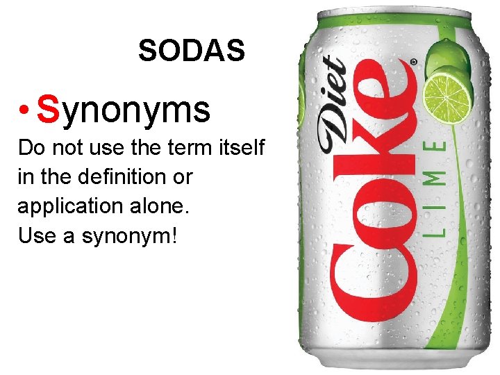 SODAS • Synonyms Do not use the term itself in the definition or application