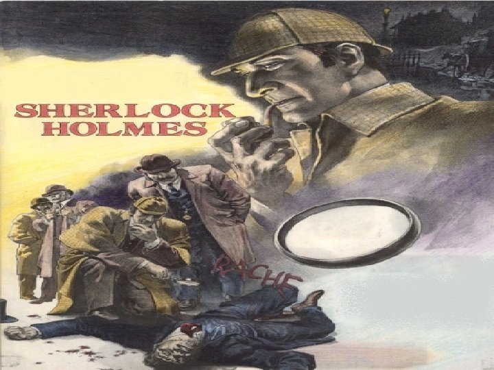 Sherlock Holmes First Appearance 1887 Created By Sir Sherlock Holmes First Appearance 1887 Created By Sir