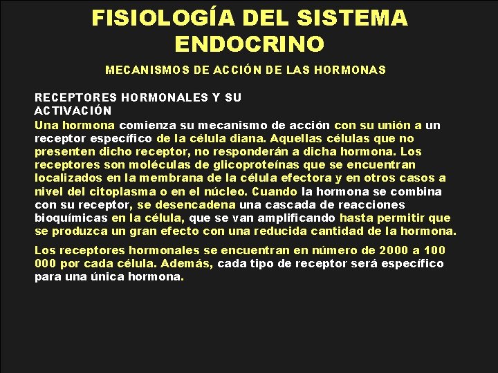 FISIOLOGÍA DEL SISTEMA ENDOCRINO MECANISMOS DE ACCIÓN DE LAS HORMONAS RECEPTORES HORMONALES Y SU