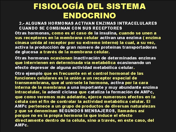 FISIOLOGÍA DEL SISTEMA ENDOCRINO 2. - ALGUNAS HORMONAS ACTIVAN ENZIMAS INTRACELULARES CUANDO SE COMBINAN