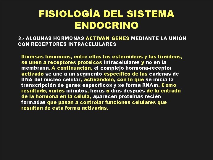 FISIOLOGÍA DEL SISTEMA ENDOCRINO 3. - ALGUNAS HORMONAS ACTIVAN GENES MEDIANTE LA UNIÓN CON