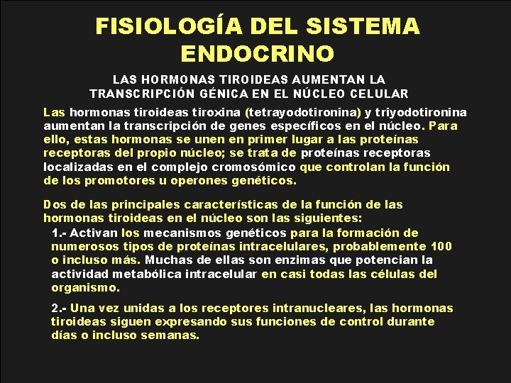 FISIOLOGÍA DEL SISTEMA ENDOCRINO LAS HORMONAS TIROIDEAS AUMENTAN LA TRANSCRIPCIÓN GÉNICA EN EL NÚCLEO