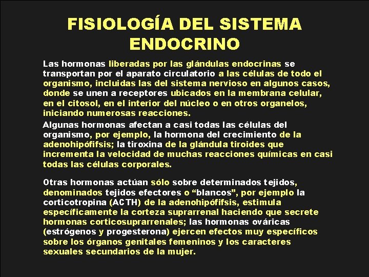 FISIOLOGÍA DEL SISTEMA ENDOCRINO Las hormonas liberadas por las glándulas endocrinas se transportan por