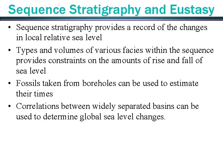 Sequence Stratigraphy and Eustasy • Sequence stratigraphy provides a record of the changes in Sequence Stratigraphy and Eustasy • Sequence stratigraphy provides a record of the changes in