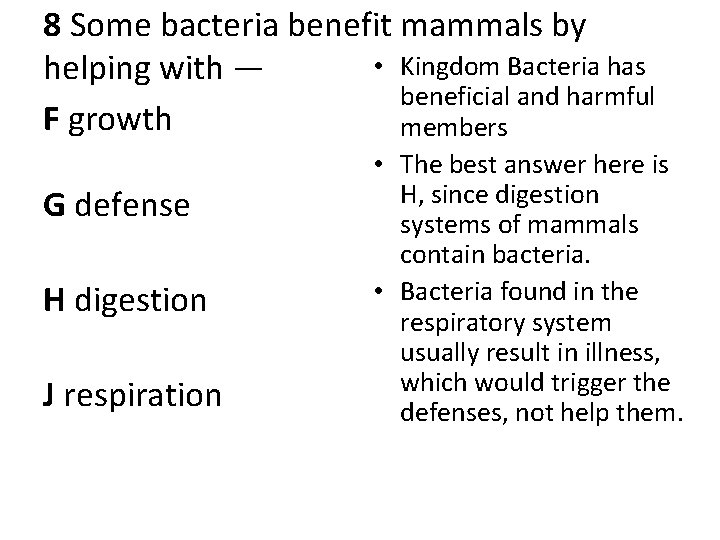 8 Some bacteria benefit mammals by • Kingdom Bacteria has helping with — beneficial