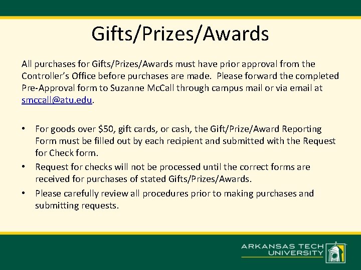 Gifts/Prizes/Awards All purchases for Gifts/Prizes/Awards must have prior approval from the Controller’s Office before