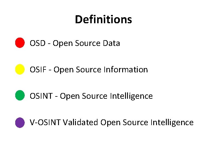 Definitions OSD - Open Source Data OSIF - Open Source Information OSINT - Open