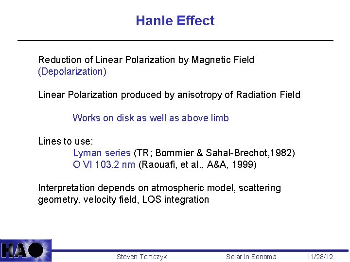 Hanle Effect Reduction of Linear Polarization by Magnetic Field (Depolarization) Linear Polarization produced by