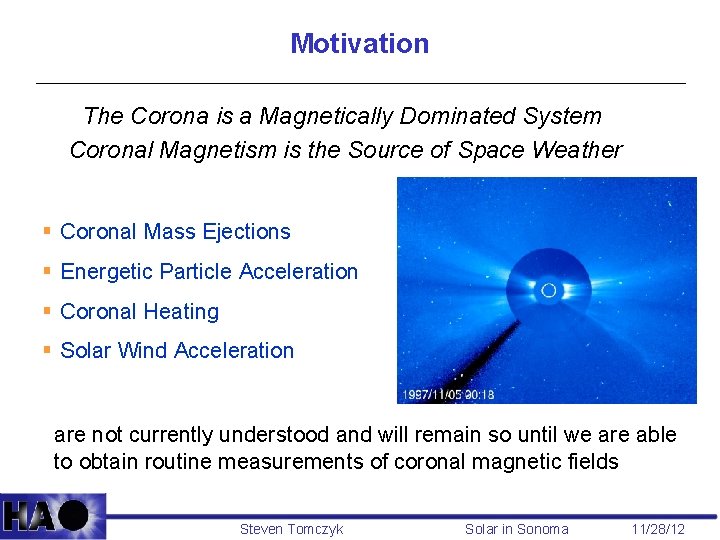 Motivation The Corona is a Magnetically Dominated System Coronal Magnetism is the Source of