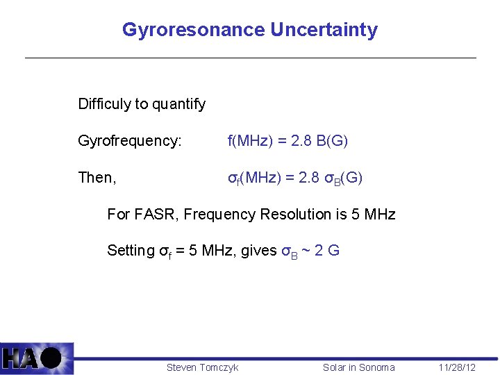 Gyroresonance Uncertainty Difficuly to quantify Gyrofrequency: f(MHz) = 2. 8 B(G) Then, σf(MHz) =