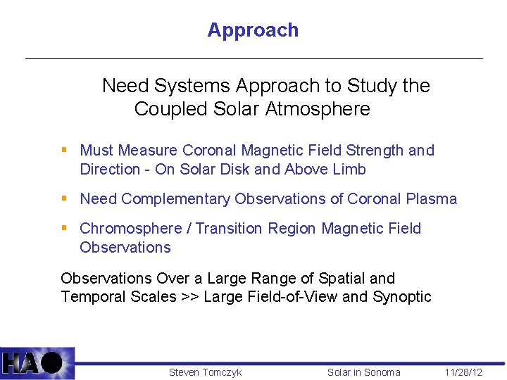 Approach Need Systems Approach to Study the Coupled Solar Atmosphere § Must Measure Coronal