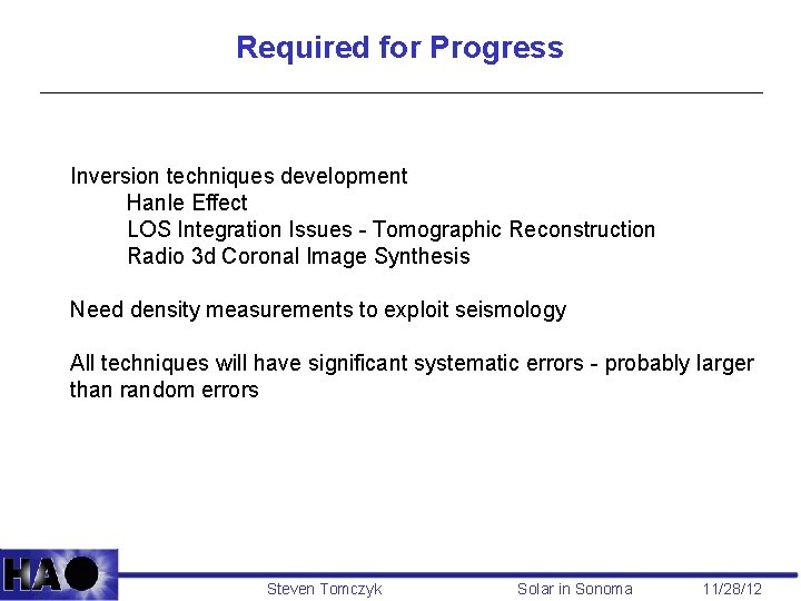 Required for Progress Inversion techniques development Hanle Effect LOS Integration Issues - Tomographic Reconstruction