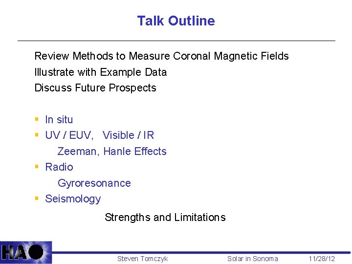 Talk Outline Review Methods to Measure Coronal Magnetic Fields Illustrate with Example Data Discuss