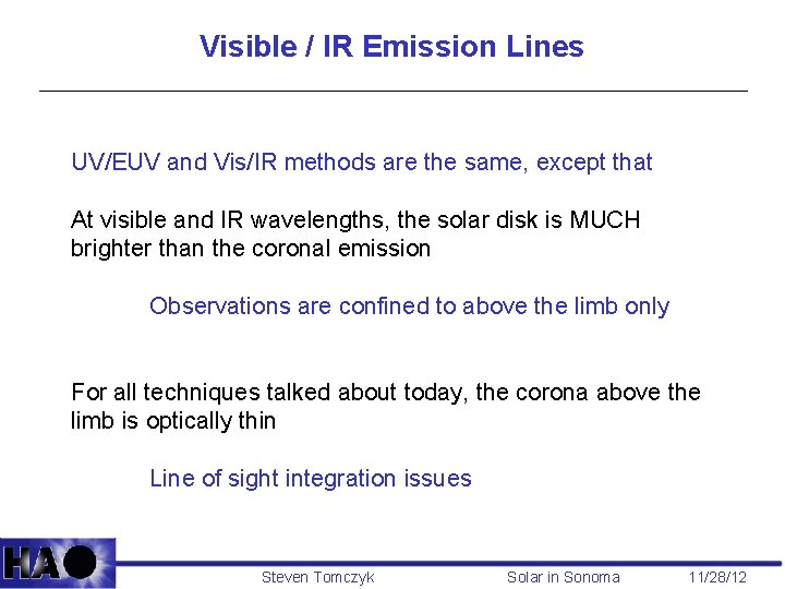 Visible / IR Emission Lines UV/EUV and Vis/IR methods are the same, except that