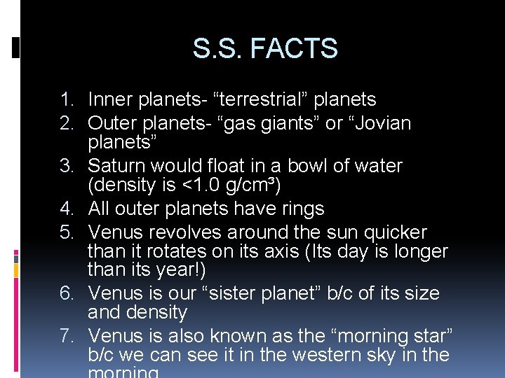 S. S. FACTS 1. Inner planets- “terrestrial” planets 2. Outer planets- “gas giants” or