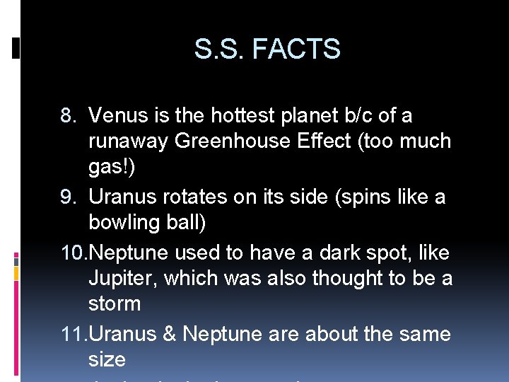 S. S. FACTS 8. Venus is the hottest planet b/c of a runaway Greenhouse