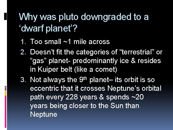 Why was pluto downgraded to a ‘dwarf planet’? 1. Too small ~1 mile across