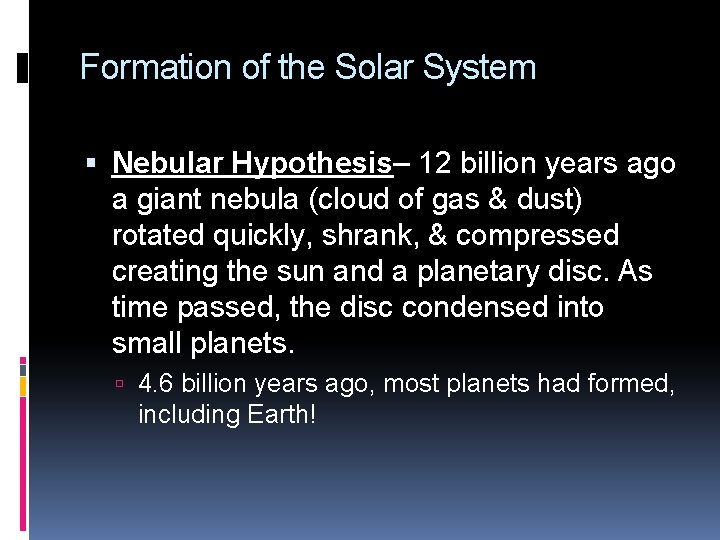Formation of the Solar System Nebular Hypothesis– 12 billion years ago a giant nebula