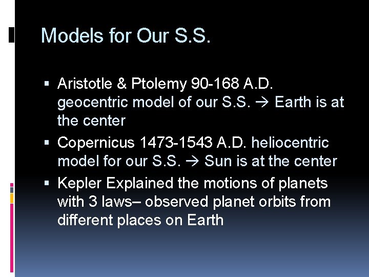 Models for Our S. S. Aristotle & Ptolemy 90 -168 A. D. geocentric model