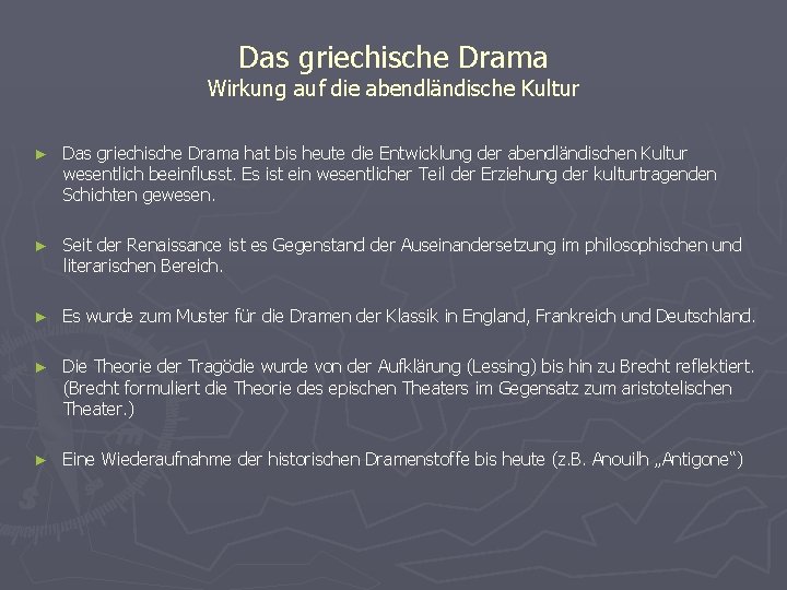 Das griechische Drama Wirkung auf die abendländische Kultur ► Das griechische Drama hat bis