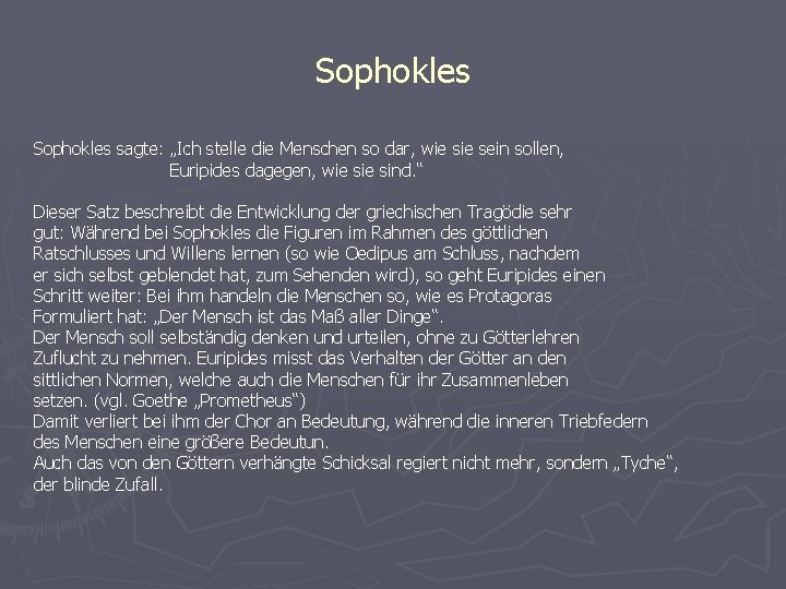 Sophokles sagte: „Ich stelle die Menschen so dar, wie sein sollen, Euripides dagegen, wie