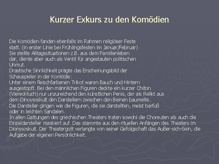 Kurzer Exkurs zu den Komödien Die Komödien fanden ebenfalls im Rahmen religiöser Feste statt.