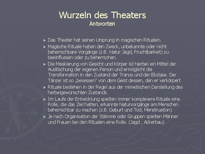 Wurzeln des Theaters Antworten Ø Ø Ø Das Theater hat seinen Ursprung in magischen
