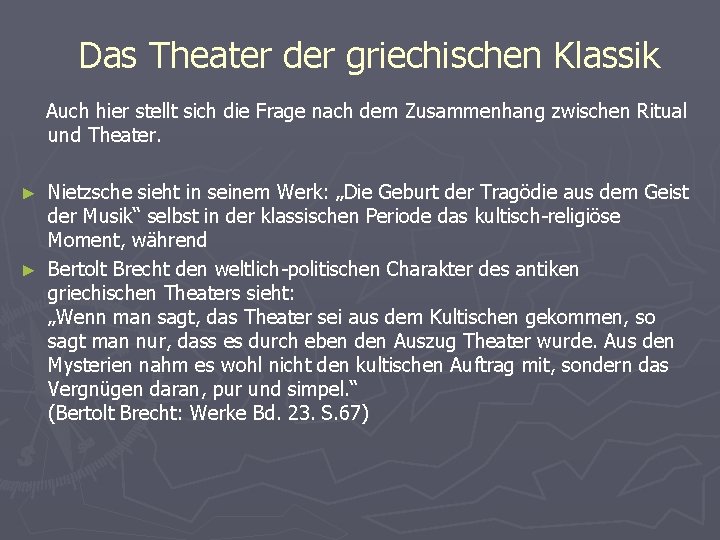 Das Theater der griechischen Klassik Auch hier stellt sich die Frage nach dem Zusammenhang