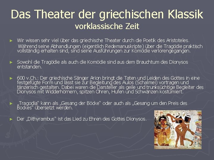 Das Theater der griechischen Klassik vorklassische Zeit ► Wir wissen sehr viel über das