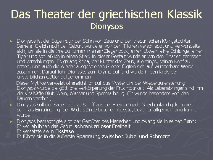 Das Theater der griechischen Klassik Dionysos ist der Sage nach der Sohn von Zeus