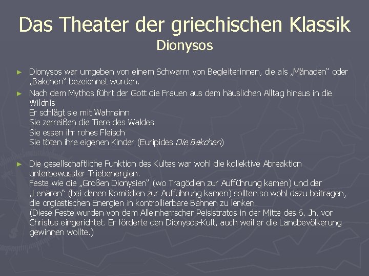 Das Theater der griechischen Klassik Dionysos war umgeben von einem Schwarm von Begleiterinnen, die