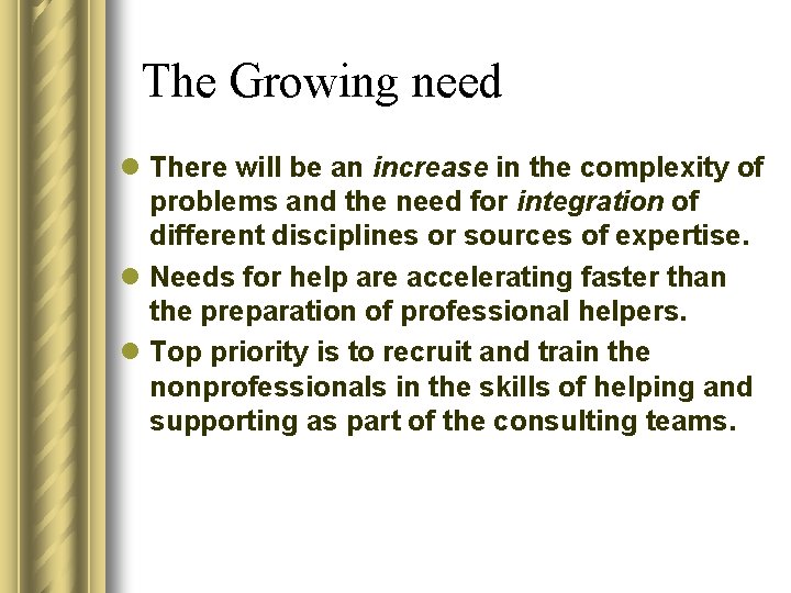 The Growing need l There will be an increase in the complexity of problems The Growing need l There will be an increase in the complexity of problems