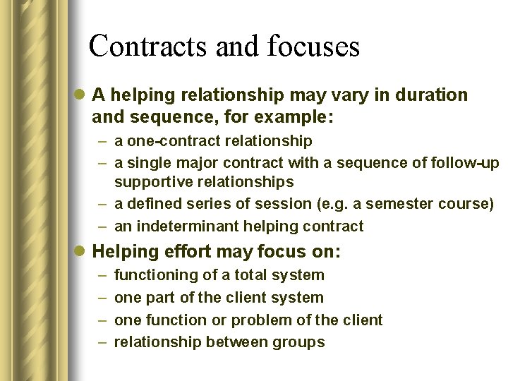 Contracts and focuses l A helping relationship may vary in duration and sequence, for Contracts and focuses l A helping relationship may vary in duration and sequence, for