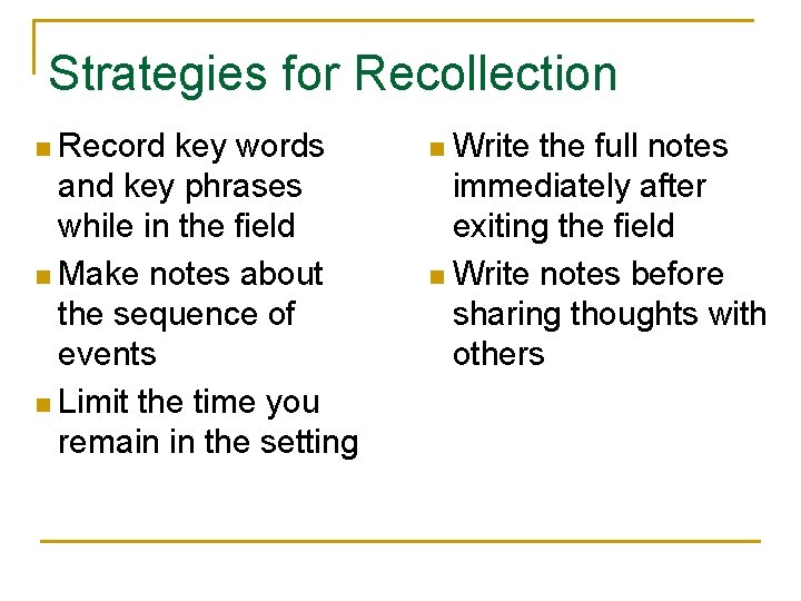 Strategies for Recollection Record key words and key phrases while in the field n