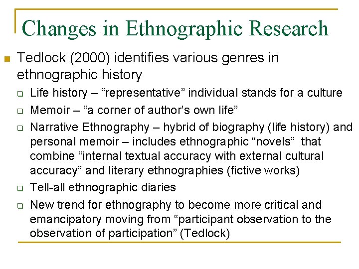 Changes in Ethnographic Research n Tedlock (2000) identifies various genres in ethnographic history q