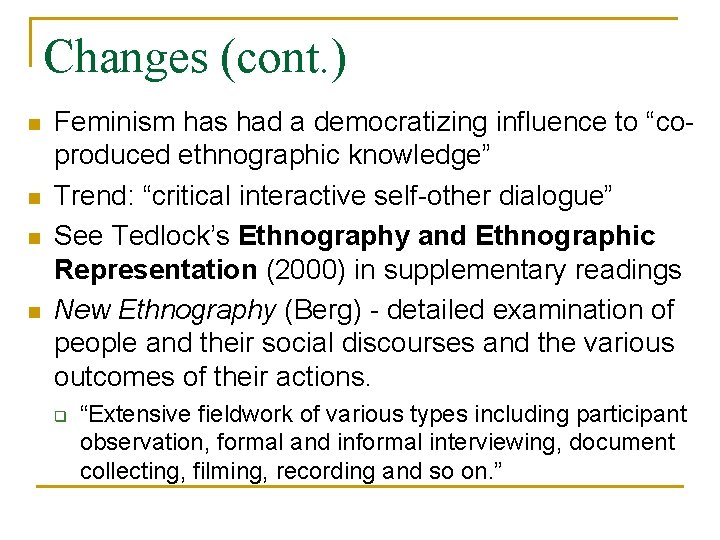 Changes (cont. ) n n Feminism has had a democratizing influence to “coproduced ethnographic