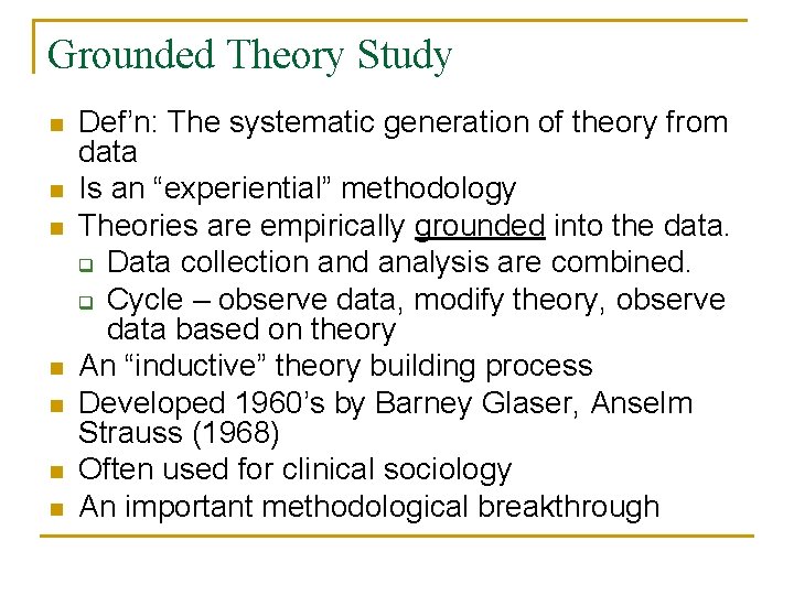 Grounded Theory Study n n n n Def’n: The systematic generation of theory from