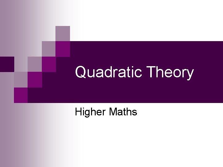 Quadratic Theory Higher Maths 