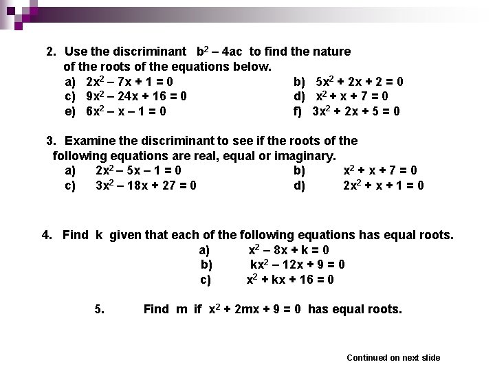 2. Use the discriminant b 2 – 4 ac to find the nature of